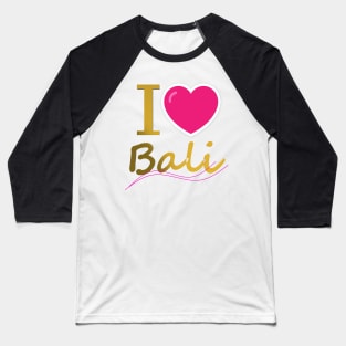 I love Bali Baseball T-Shirt